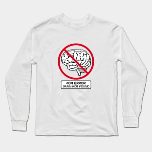 Brain not found joke Long Sleeve T-Shirt